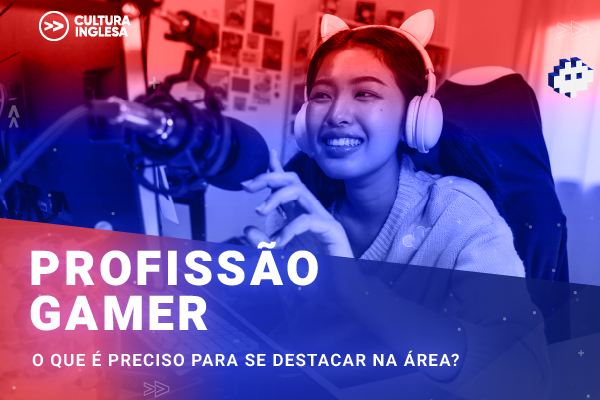 Profissão Gamer: conheça tudo sobre este profissional que está em alta no mercado!